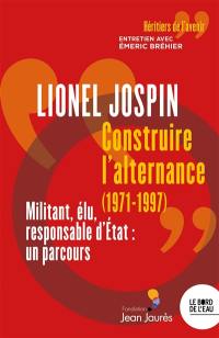 Construire l'alternance (1971-1997) : militant, élu, responsable d'Etat, un parcours : entretien avec Emeric Bréhier