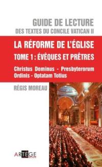 Guide de lecture des textes du concile Vatican II. Vol. 5. La réforme de l'Eglise. Vol. 1. Evêques et prêtres : Christus dominum, Presbyterorum ordinis, Optatam totius