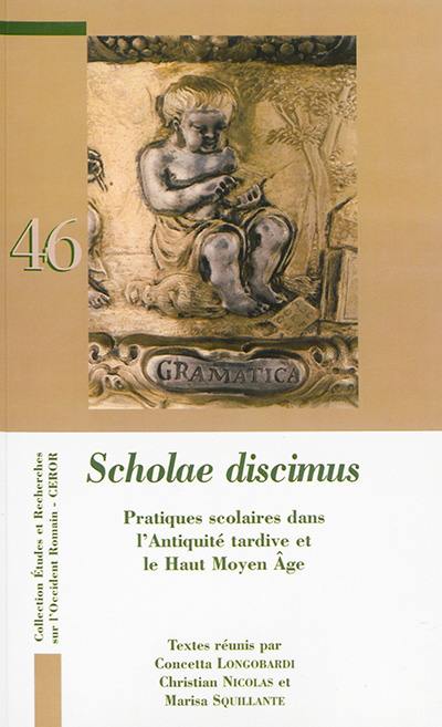 Scholae discimus : pratiques scolaires dans l'Antiquité tardive et le haut Moyen Age