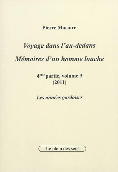 Voyage dans l'au-dedans, mémoires d'un homme louche. Vol. 4-9. 2011 : les années gardoises