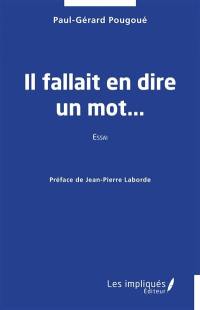 Il fallait en dire un mot... : essai