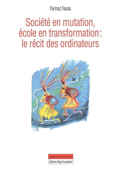 Société en mutation, école en transformation, le récit des ordinateurs : ce que trente ans d'informatique scolaire vaudoise nous apprennent