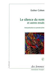 Le silence du nom : et autres essais : interprétation et pensée juive