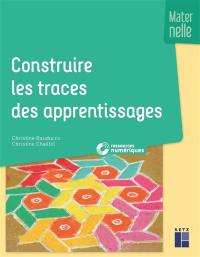 Construire les traces des apprentissages : maternelle