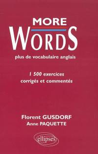 More words : plus de vocabulaire anglais : 1500 exercices corrigés et commentés