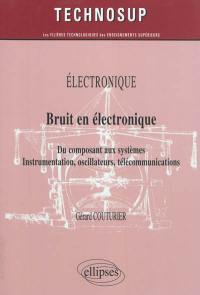 Electronique, bruit en électronique : du composant aux systèmes : instrumentation, oscillateurs, télécommunications (niveau B)