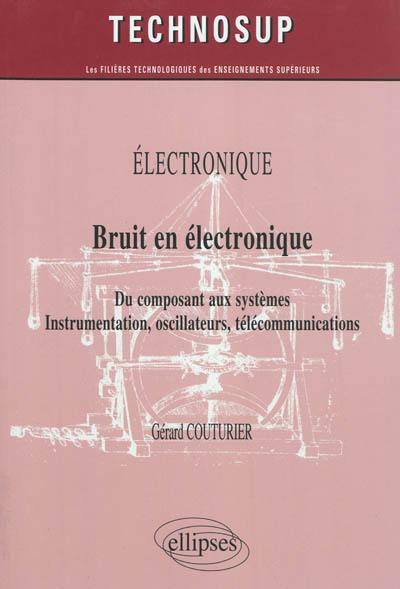 Electronique, bruit en électronique : du composant aux systèmes : instrumentation, oscillateurs, télécommunications (niveau B)