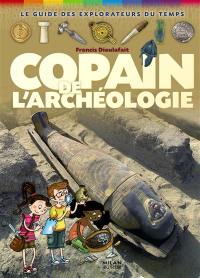 Copain de l'archéologie : le guide des explorateurs du temps