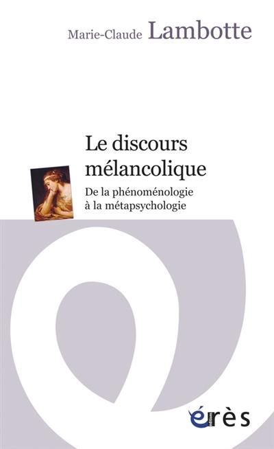 Le discours mélancolique : de la phénoménologie à la métapsychologie