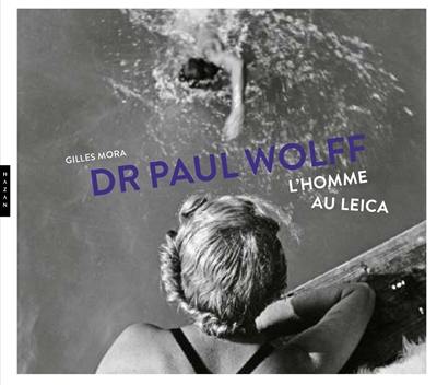 Dr Paul Wolff : l'homme au Leica