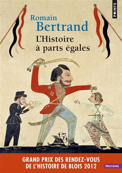 L'histoire à parts égales : récits d'une rencontre Orient-Occident (XVIe-XVIIe siècle)