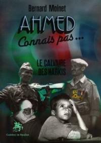 Ahmed connais pas... : le calvaire des harkis