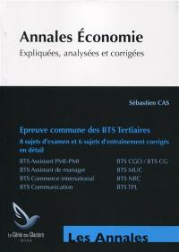 Annales économie : BTS tertiaires : BTS assistant PME-PMI, BTS CGO-BTS CG, BTS assistant de manager, BTS MUC, BTS commerce international, BTS NRC, BTS Communication, BTS TPL