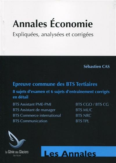 Annales économie : BTS tertiaires : BTS assistant PME-PMI, BTS CGO-BTS CG, BTS assistant de manager, BTS MUC, BTS commerce international, BTS NRC, BTS Communication, BTS TPL