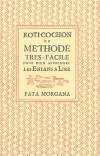 Rôti-cochon ou Methode très facile pour bien apprendre les enfans à lire