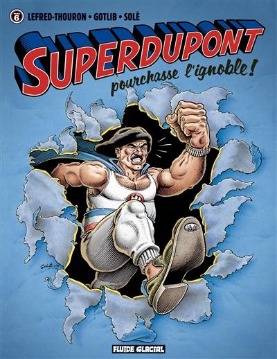 Superdupont. Vol. 6. Superdupont pourchasse l'ignoble !