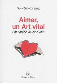 Aimer, un art vital : petit précis de bien-être