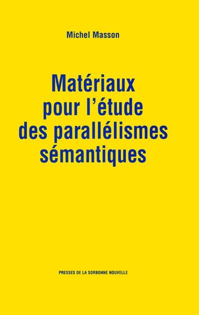 Matériaux pour l'étude des parallélismes sémantiques