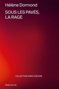 Sous les pavés, la rage