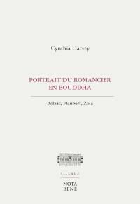 Portrait du romancier en Bouddha : Balzac, Flaubert, Zola