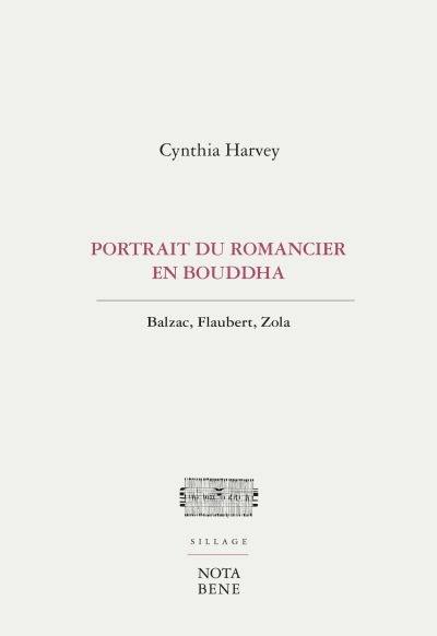 Portrait du romancier en Bouddha : Balzac, Flaubert, Zola