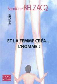 Et la femme créa... l'homme !