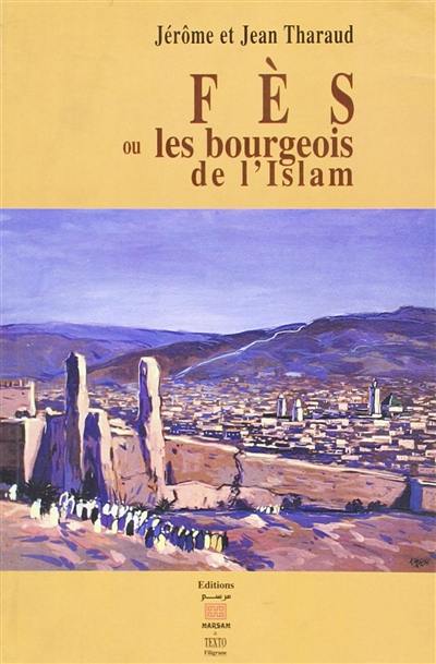 Fès ou Les bourgeois de l'islam