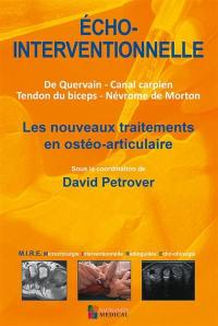 Echo-interventionnelle : De Quervain, canal carpien, tendon du biceps, névrome de Morton : les nouveaux traitements en ostéo-articulaire