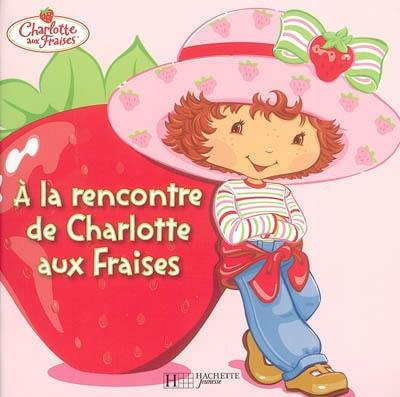 A la rencontre de Charlotte aux Fraises