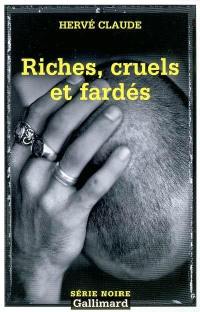 Riches, cruels et fardés