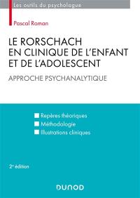 Le Rorschach en clinique de l'enfant et de l'adolescent : approche psychanalytique : repères théoriques, méthodologie, illustrations cliniques