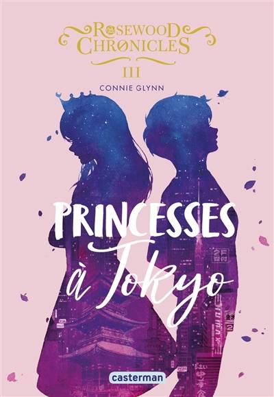 Rosewood Chronicles. Vol. 3. Princesses à Tokyo