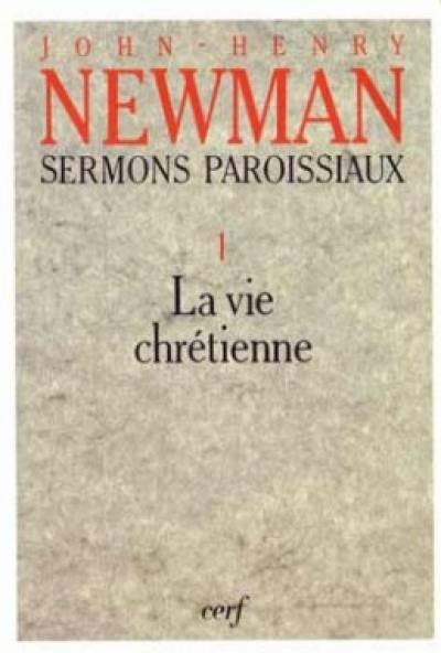 Sermons paroissiaux. Vol. 1. La vie chrétienne