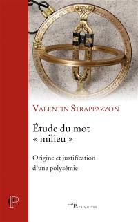 Etude du mot milieu : origine et justification d'une polysémie : mémoire de maîtrise sous la direction de M. Henri Cottez, Université de la Sorbonne Nouvelle Paris III, 1978