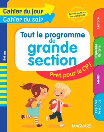 Tout le programme de grande section : prêt pour le CP ! : 5-6 ans