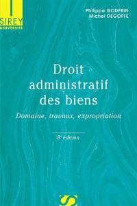 Droit administratif des biens : domaine, travaux, expropriation