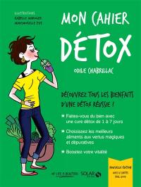 Mon cahier détox : découvrez tous les bienfaits d'une détox réussie !