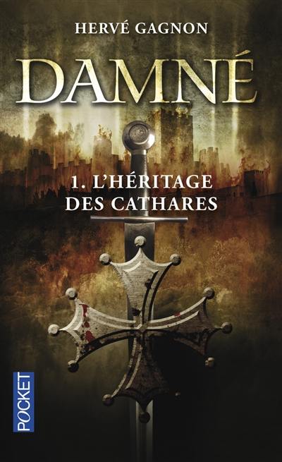 Damné. Vol. 1. L'héritage des cathares