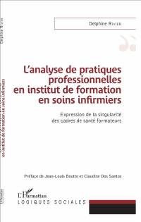 L'analyse de pratiques professionnelles en institut de formation en soins infirmiers : expression de la singularité des cadres de santé formateurs