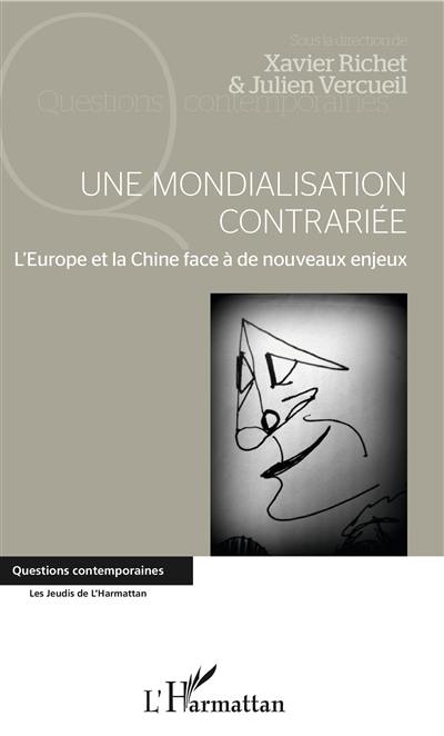 Une mondialisation contrariée : l'Europe et la Chine face à de nouveaux enjeux