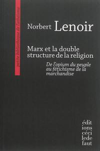 Marx et la double structure de la religion : de l'opium du peuple au fétichisme de la marchandise