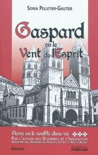 Pierre ou Le souffle d'une vie. Vol. 3. Gaspard ou Le vent de l'esprit