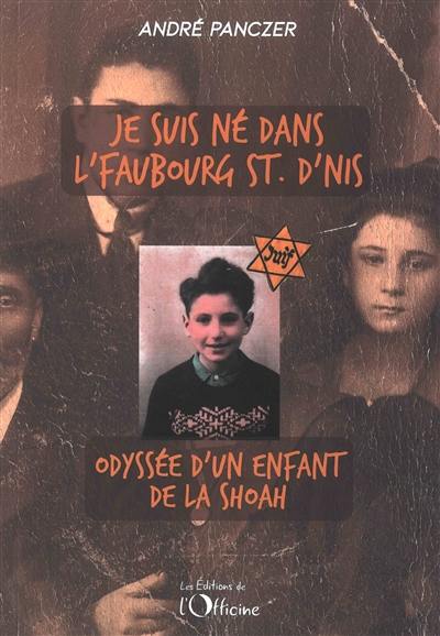 Je suis né dans l'faubourg St. D'nis : odyssée d'un enfant de la Shoah