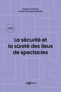 La sécurité et la sûreté des lieux de spectacles : recueil des textes de référence pour les exploitants de lieux de spectacles aménagés pour les représentations publiques