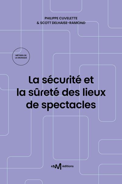 La sécurité et la sûreté des lieux de spectacles : recueil des textes de référence pour les exploitants de lieux de spectacles aménagés pour les représentations publiques