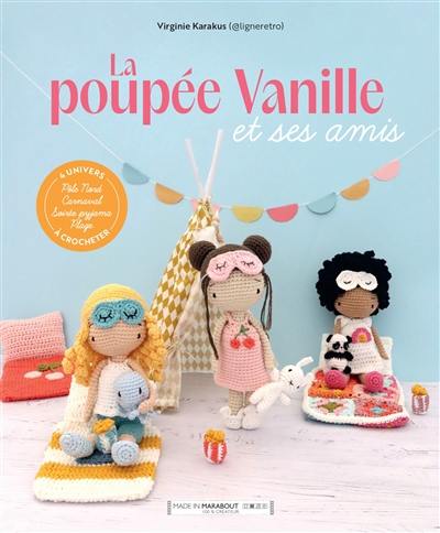 La poupée Vanille et ses amis : 4 univers à crocheter : pôle Nord, carnaval, soirée pyjama, plage