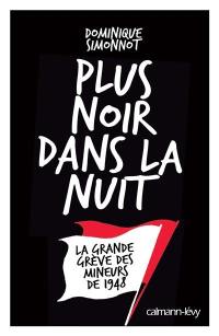 Plus noir dans la nuit : la grande grève des mineurs de 1948