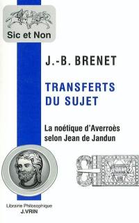 Transferts du sujet : la noétique d'Averroès selon Jean de Jandun