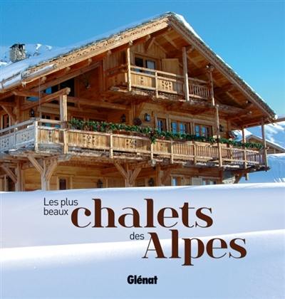 Les plus beaux chalets des Alpes