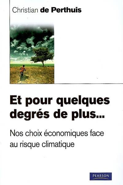 Et pour quelques degrés de plus... : nos choix économiques face au risque climatique